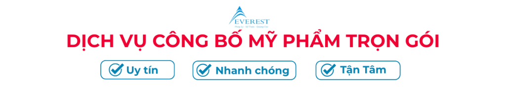 DỊCH VỤ CÔNG BỐ MỸ PHẨM TRỌN GÓI CHỈ VỚI 04 BƯỚC CÙNG EVEREST